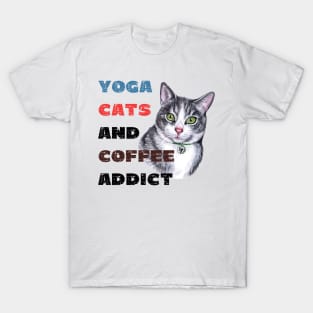 Yoga cats and coffee addict funny quote for yogi T-Shirt